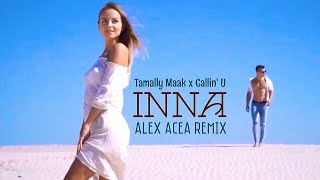 INNA · Tamally Maak x Callin' U (Cover) Alex Acea Remix