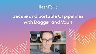 Secure and portable CI pipelines with Dagger and Vault