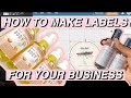 HOW TO MAKE YOUR OWN LABELS FOR YOUR BUSINESS | HOW TO MAKE LABELS FOR PRODUCTS