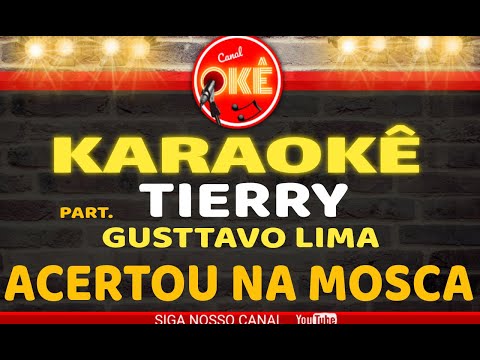 Video thumbnail for Karaokê 🎤 Tierry - Acertou na mosca Part. Gusttavo Lima