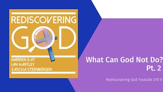 218 What Can God Not Do? Pt 2