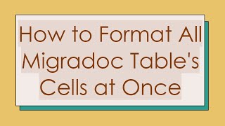How to Format All Migradoc Table's Cells at Once