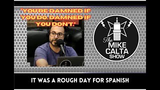 It Was a Rough Day for Spanish | The Mike Calta Show