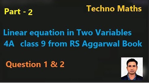 Linear equations in two variables, basics 4A Class 9 maths, Chapter 4 Q1,2 from RS Aggarwal