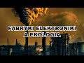 Fabryki układów elektronicznych szkodliwe dla środowiska