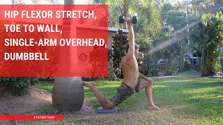 Hip Flexor Stretch, Toe to Wall, Single-Arm Overhead, Dumbbell