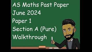 AS Maths June 2024 Paper 1 Section A (Pure) Walkthrough
