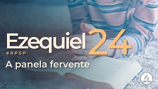 Ezequiel 24 | Reavivadospsp | Pastor Adolfo Suárez