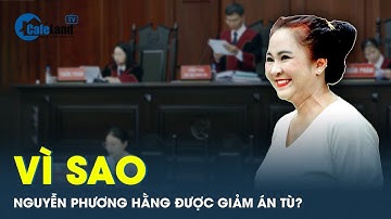 Hé lộ lý do bà Nguyễn Phương Hằng được giảm 3 tháng tù dù không kháng cáo | CafeLand
