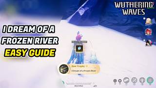 I Dream Of A Frozen River Achievement Easy Guide Wuthering Waves 3.1