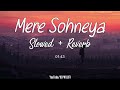 Mere Sohneya Slowed Reverb Sachet Parampara Tandon Kabir Singh 10 PM LOFi Lofisong