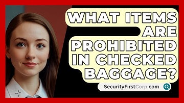 What Items Are Prohibited In Checked Baggage? - SecurityFirstCorp.com