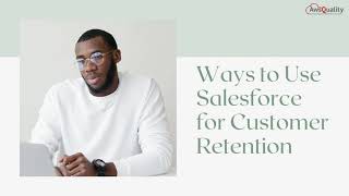 Ways to Use Salesforce for Customer Retention