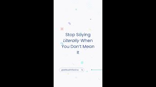 Stop Saying Literally When You Don’t Mean It
