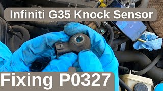 2003-2007 infiniti G35 P0327 knock Sensor Replacement
