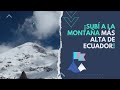ASCENSO A LA MONTAÑA MÁS ALTA DE ECUADOR: EL CHIMBORAZO | Pedro Ultreras