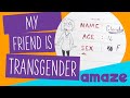 My friend is transgender