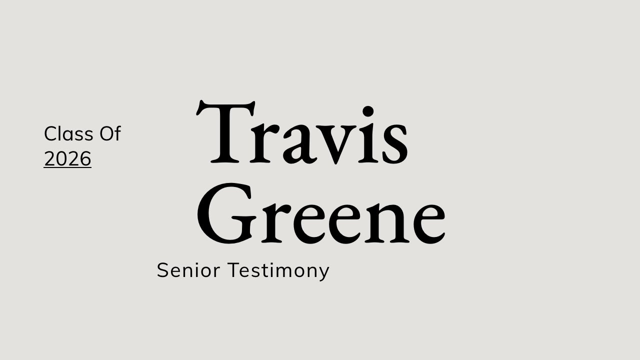 Travis Greene | Senior Testimony | Class of 2026