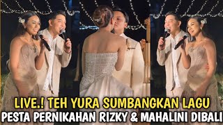 🔴Live Malam Ini❗Teh Yura Sumbangkan Lagu Spesial Untuk Mahalini & Rizky Febian (Pesta Tasyakkiuran)