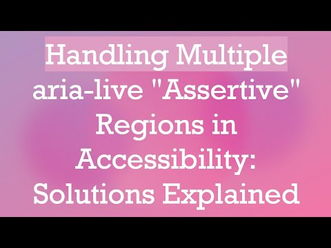 Handling Multiple aria-live "Assertive" Regions in Accessibility: Solutions Explained