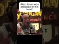 Alex Jones was dropped on his head! #jre #joerogan #joeroganexperience
