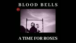 Blood Bells - A Time For Roses 2018 | Full | Gothic Rock