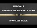 Maroon 5 - If I Never See Your Face Again (Drumless) 🎶