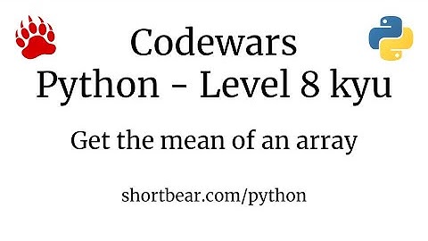 Codewars - Python - Get the mean of an array