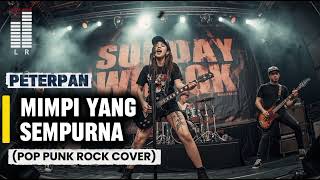 MIMPI YANG SEMPURNA (POP PUNK ROCK COVER) | PETERPAN - Sunday Wreck