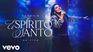 Eyshila - Espírito Santo (Ao Vivo)