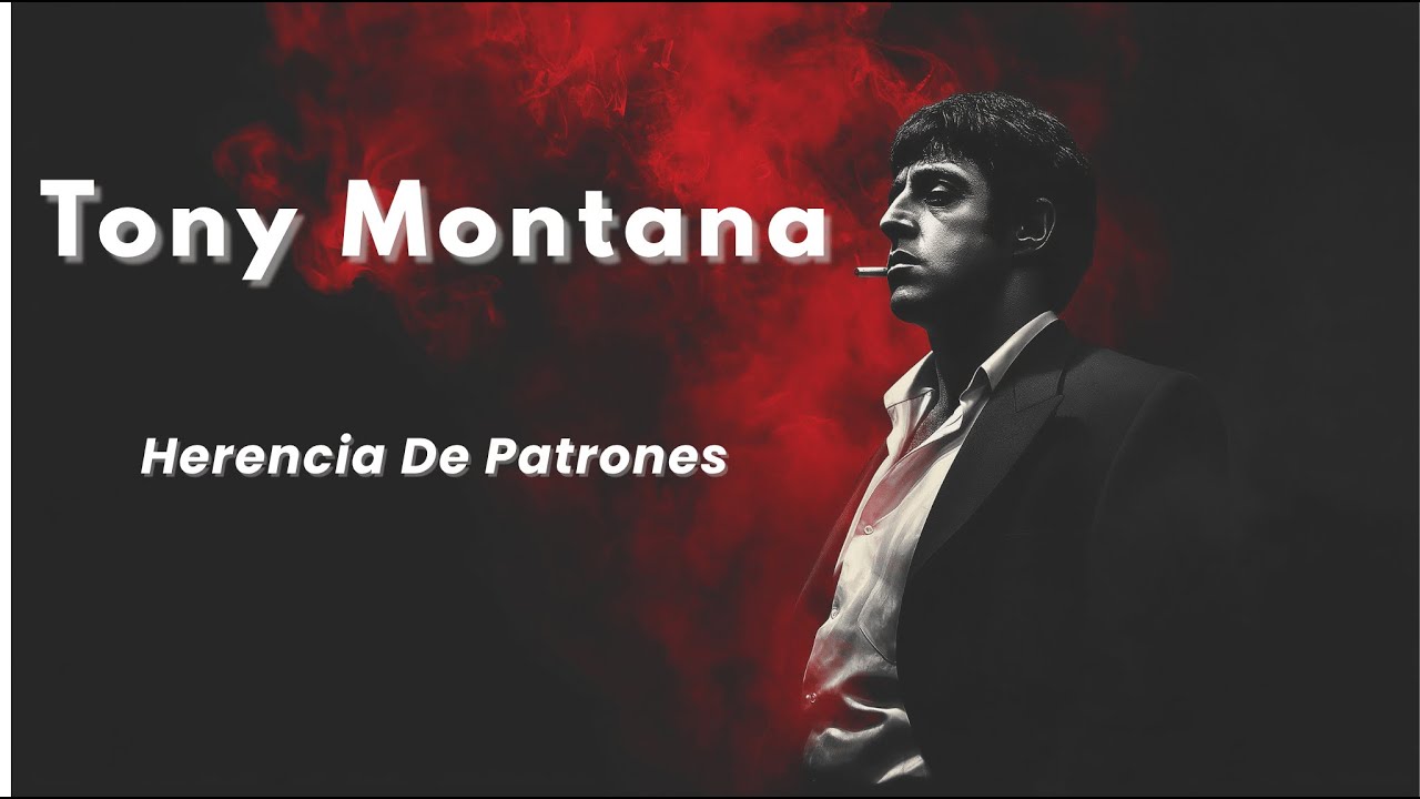 Herencia de Patrones – Tony Montana 💸💸 (Letra)