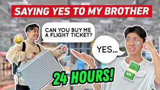 Saying YES to EVERYTHING My Brother WANTS for 24 HOURS *OMG REGRETTED*