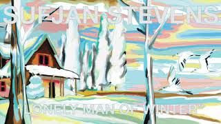 Video thumbnail of "Sufjan Stevens - Lonely Man of Winter (Official Audio)"