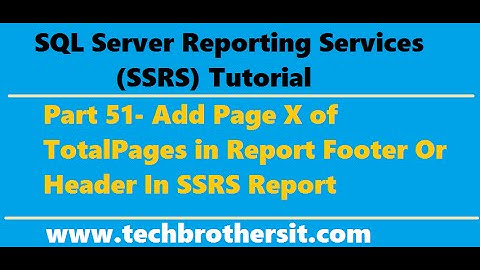 SSRS Tutorial 51- Add Page X of TotalPages in Report Footer Or Header In SSRS Report