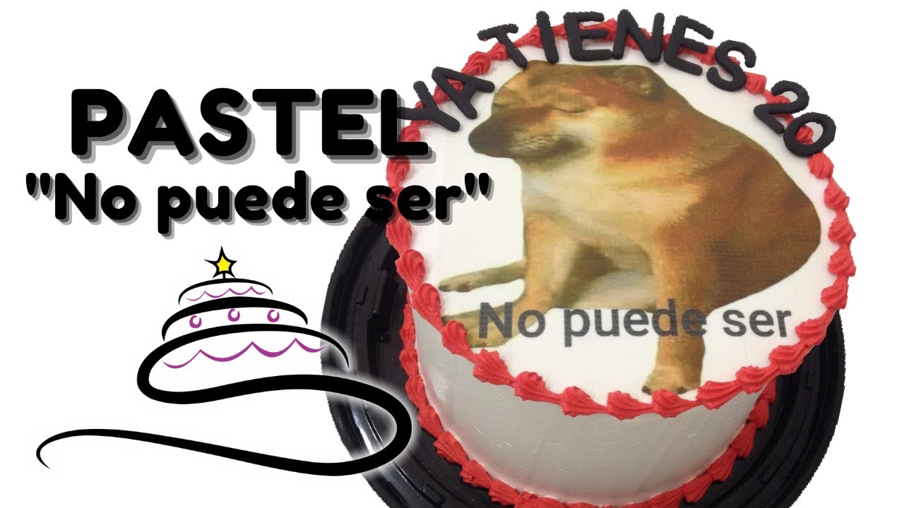 Pastel Meme " No Puede Ser" YouTube