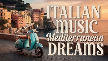🌊 La Dolce Vita: Italian Instrumental Music & Mediterranean Vibes 🌊