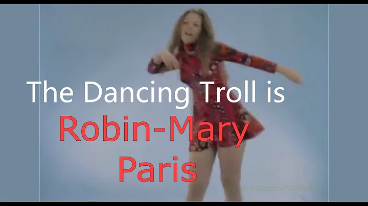The Dancing Troll is Robin-Mary Paris.