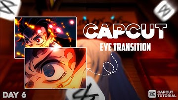 Eye Transition like Ae || Capcut Tutorial || Day 6 ||