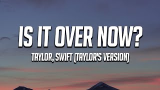 Taylor Swift - Is It Over Now? Lyrics (Taylor's Version)