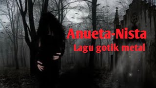 Anueta-Nista/Lagu gotik metal