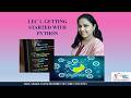 Lec. 1 GETTING STARTED WITH PYTHON