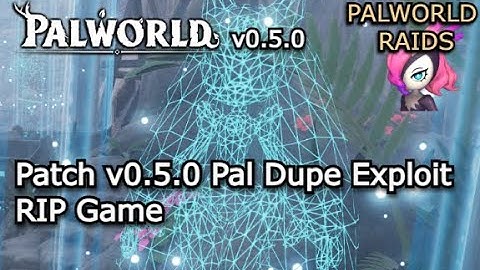 Palworld Patch v0.5.0 Infinite Pal Dupe Exploit