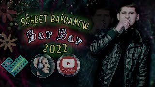 Söhbet Baýramow - Bar Bar // 2022 Official Video