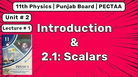 Lecture 1 | Scalars | Chapter 2 Force & Motion | 11th Physics PECTAA 2025