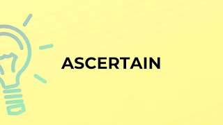 What is the meaning of the word ASCERTAIN