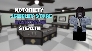 Notoriety | Jewelry Store FULL STEALTH GUIDE