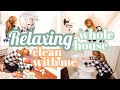 RELAXING WHOLE HOUSE CLEAN WITH ME | Deep Cleaning Motivation | Clean Your Way To Calm