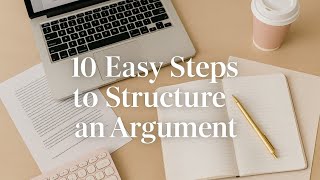 How to Structure an ARGUMENT in an essay - 10 easy steps