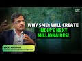 The Rise of SMEs in India’s Economy | Vikas Khemani on Big Upcoming Opportunities
