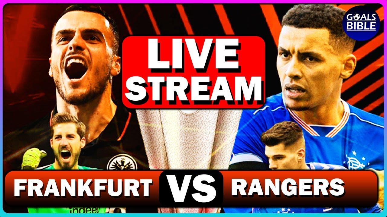 Eintracht Frankfurt vs Rangers Live UEFA EUROPA LEAGUE FINAL FULL MATCH 